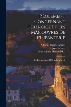 R�glement Concernant l'Exercice Et Les Manouvres de l'Infanterie: Du Premier Aout 1791 Volume V.1-2