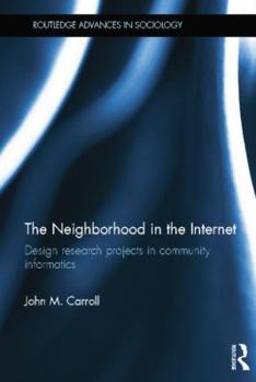 Paperback The Neighborhood in the Internet: Design Research Projects in Community Informatics Book