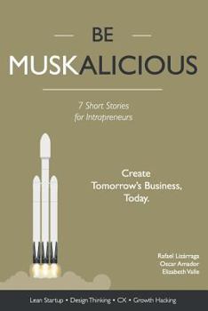 Paperback Be Muskalicious: Create Tomorrow's Business, Today. Book