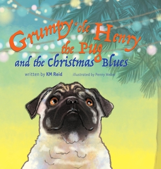 Hardcover Grumpy 'ole Henry the Pug and the Christmas Blues Book