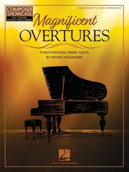 Paperback Magnificent Overtures: 9 Motivational Piano Solos by Dennis Alexander Book