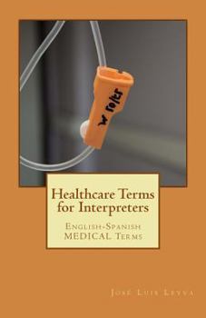 Paperback Healthcare Terms for Interpreters: English-Spanish Medical Terms Book