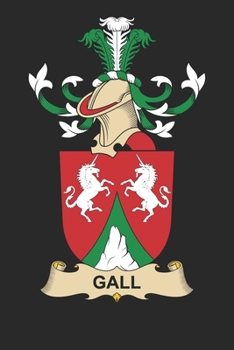 Gall: Gall Coat of Arms and Family Crest Notebook Journal (6 x 9 - 100 pages)