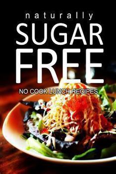 Paperback Naturally Sugar-Free - No Cook Lunch Recipes Book