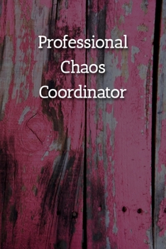 Paperback Professional Chaos Coordinator Notebook: Lined Journal, 120 Pages, 6 x 9, Gift For Office Secret Santa, Co-Worker, Boss, Manager Journal, Pink Fence M Book