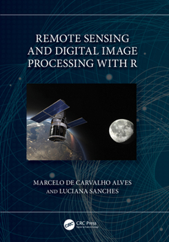 Hardcover Remote Sensing and Digital Image Processing with R Book