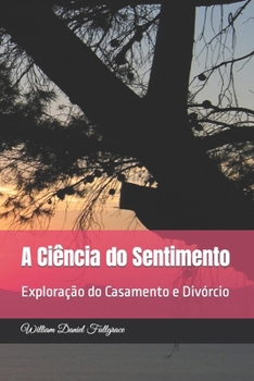 Paperback A Ciência do Sentimento: Exploração do Casamento e Divórcio [Portuguese] Book