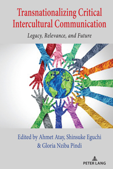 Hardcover Transnationalizing Critical Intercultural Communication: Legacy, Relevance, and Future Book
