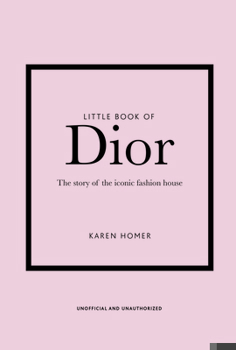 Hardcover Little Book of Dior: The Story of the Iconic Fashion House Book
