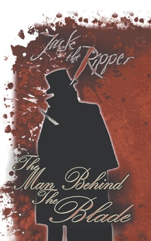 Hardcover Jack the Ripper: the Man Behind the Blade Book