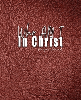 Paperback Who Am I In Christ: Prayer Journal Book
