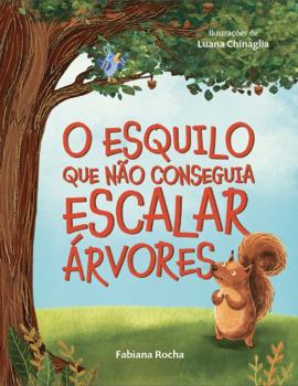 O Esquilo Que Não Conseguia Escalar Árvores (Portuguese Edition)