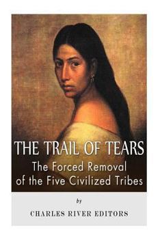 Paperback The Trail of Tears: The Forced Removal of the Five Civilized Tribes Book