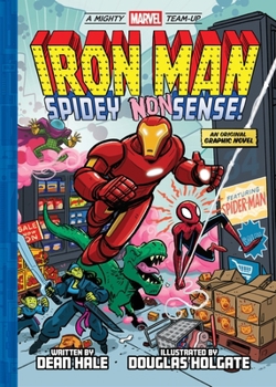 Iron Man: Spidey Nonsense! (a Mighty Marvel Team-Up) : An Original Graphic Novel