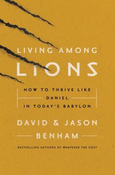 Paperback Living Among Lions: How to Thrive Like Daniel in Today's Babylon Book