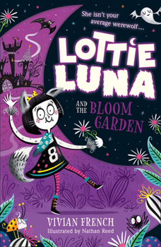 Lottie Luna and the Bloom Garden - Book #1 of the Lottie Luna