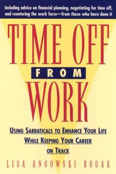 Paperback Time Off from Work: Using Sabbaticals to Enhance Your Life While Keeping Your Career on Track Book