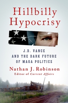 Hardcover Hillbilly Hypocrisy: J.D. Vance and the Dark Future of Maga Politics Book