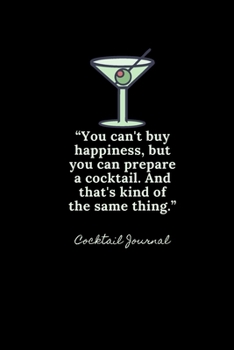 Paperback "You can't buy happiness, but you can prepare a cocktail. And that's kind of the same thing." cocktail journal: Cocktails: Recipe & Tasting Journal Book