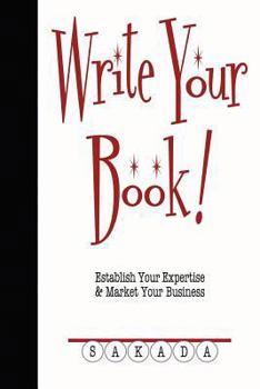 Paperback Write Your Book!: Establish Your Expertise & Market Your Business Book