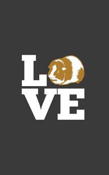 Love Guinea Pig: Guinea Pig Notebook - Cute And Adorable Wildlife Animal Doodle Diary Book For Guinea Pigs Lover Or Pet Owner! With Furry Cage Fighter For Animals Lovers And Owner To Celebrate Love Wh