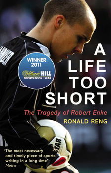 Paperback A Life Too Short: The Tragedy of Robert Enke Book