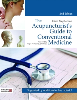 Hardcover The Acupuncturist's Guide to Conventional Medicine, Second Edition: A Systematic Comparative Approach to Western and Eastern Medicine Book