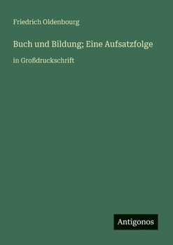 Buch und Bildung; Eine Aufsatzfolge: in Großdruckschrift (German Edition)