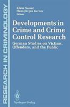 Developments in Crime and Crime Control Research: German Studies on Victims, Offenders, and the Public (Research in Criminology)