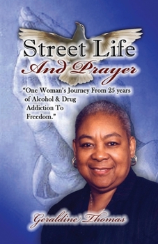 Paperback Street Life and Prayer: One Woman's Journey From 25 Years of Alcohol and Drugs Addiction to Freedom Book