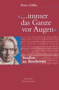 Hardcover ... Immer Das Ganze VOR Augen: Studien Zu Beethoven [German] Book