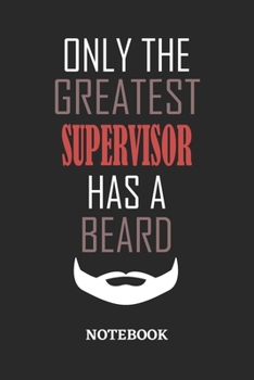 Only The Greatest Supervisor Has A Beard Notebook: 6x9 inches - 110 ruled, lined pages • Greatest Passionate Office Job Journal Utility • Gift, Present Idea