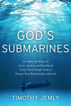 Paperback God's Submarines: Go below the waves of stress, anxiety and heartbreak using these simple tools to deepen your relationship with God. (Thrive Series) Book