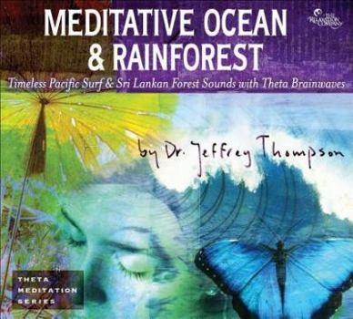 Audio CD Meditative Ocean & Rainforest: Timeless Pacific Surf & Sri Lankan Forest Sounds with Theta Brainwaves Book