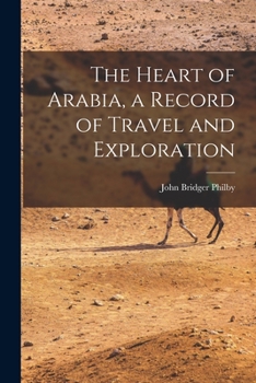 Paperback The Heart of Arabia, a Record of Travel and Exploration Book