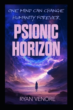 Paperback Psionic Horizon: One Mind Can Change Humanity Forever Book