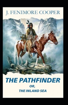 Paperback The Pathfinder: or The Inland Sea-Original Edition(Annotated) Book