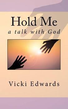 Paperback Hold Me: A talk with God Book