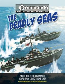 The Deadly Seas: Six of the Best Commando Royal Navy Comic Books Ever - Book  of the Commando