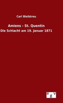Hardcover Amiens - St. Quentin: Die Schlacht am 19. Januar 1871 [German] Book