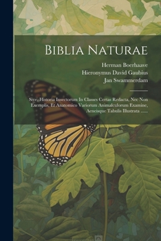 Paperback Biblia Naturae: Sive, Historia Insectorum In Classes Certas Redacta, Nec Non Exemplis, Et Anatomico Variorum Animalculorum Examine, Ae [Dutch] Book