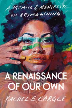 Hardcover A Renaissance of Our Own: A Memoir & Manifesto on Reimagining Book