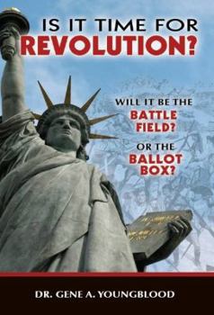 Paperback Is It Time for Revolution?: Will It Be the Battle Field? or the Ballot Box? Book