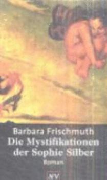Die Mystifikationen der Sophie Silber - Book #1 of the Sternwieser-Trilogie