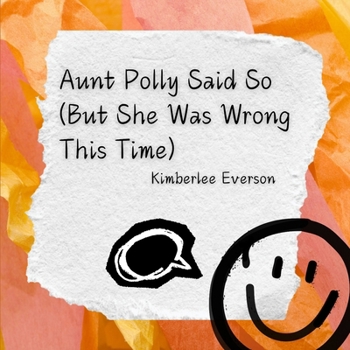 Aunt Polly Said So (But She Was Wrong This Time): A Story about Evidence and Truth