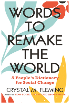 Hardcover Words to Remake the World: A Peoples Dictionary for Social Change Book