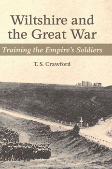 Paperback Wiltshire and the Great War: Training the Empire's Soldiers Book