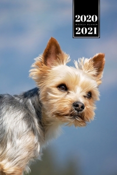 Yorkshire Terrier Dog Calendar Week Planner 2020 / 2021 - In the Nature: Pup Puppy Doggie Pet Owner Weekly Bullet Journal Notebook Diary in 6” x 9” Inch Pocket Size