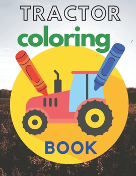 Paperback Tractors Coloring Book: farm coloring book tractor, baby tractor book