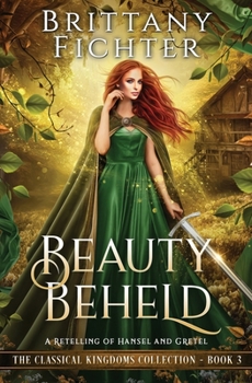 Paperback Beauty Beheld: A Retelling of Hansel and Gretel Book